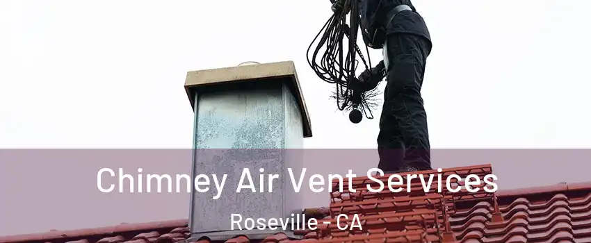Chimney Air Vent Services Roseville - CA