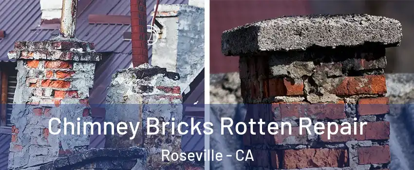 Chimney Bricks Rotten Repair Roseville - CA