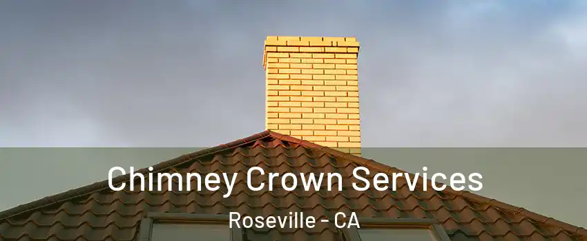 Chimney Crown Services Roseville - CA