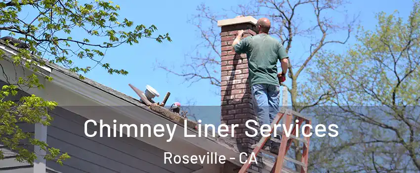 Chimney Liner Services Roseville - CA