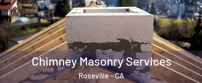 Chimney Masonry Services Roseville - CA