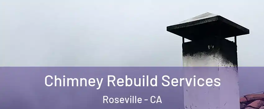 Chimney Rebuild Services Roseville - CA