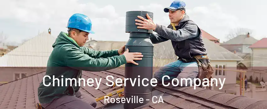 Chimney Service Company Roseville - CA