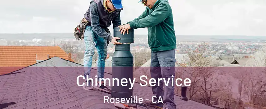 Chimney Service Roseville - CA