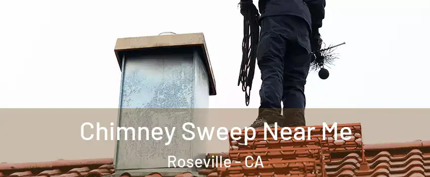 Chimney Sweep Near Me Roseville - CA