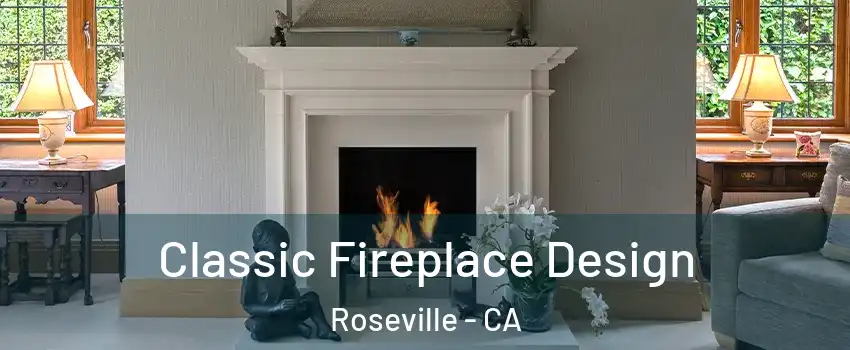 Classic Fireplace Design Roseville - CA