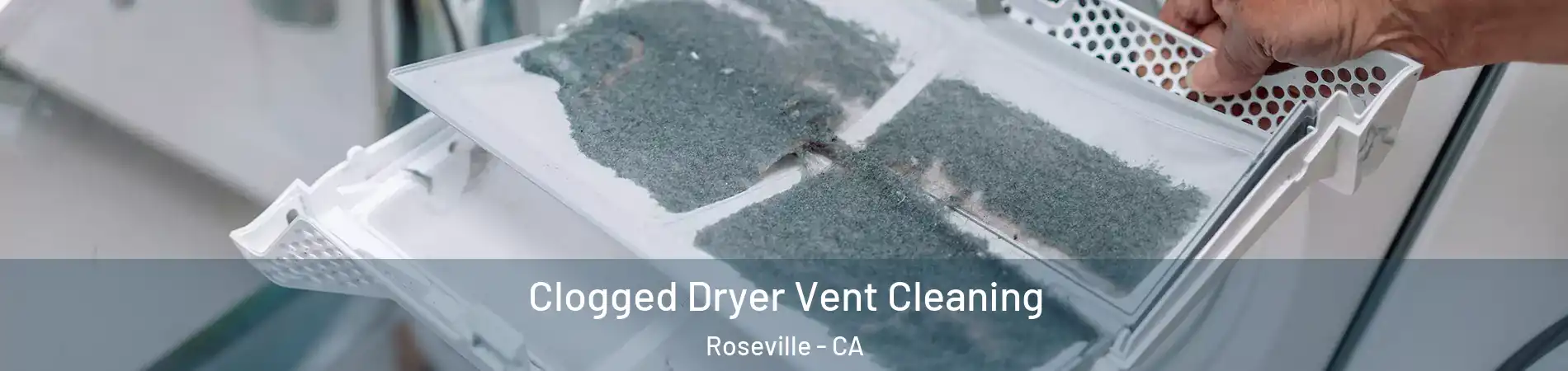 Clogged Dryer Vent Cleaning Roseville - CA