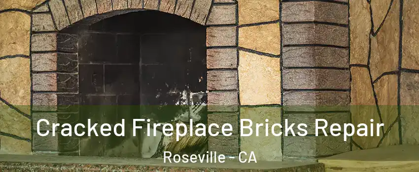 Cracked Fireplace Bricks Repair Roseville - CA