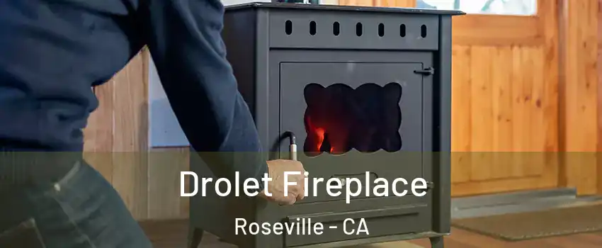 Drolet Fireplace Roseville - CA