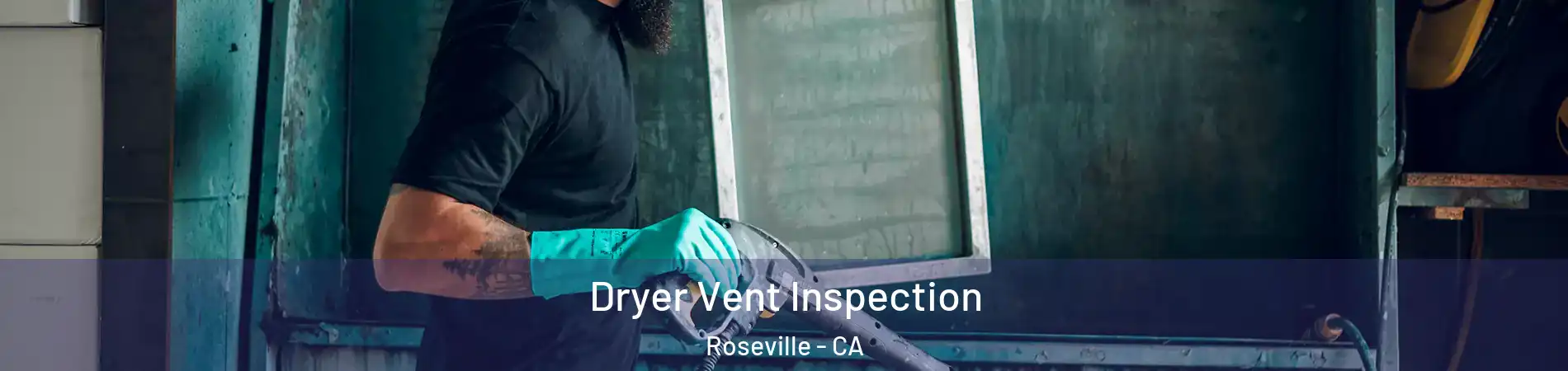 Dryer Vent Inspection Roseville - CA