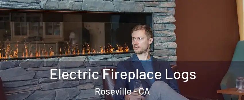 Electric Fireplace Logs Roseville - CA