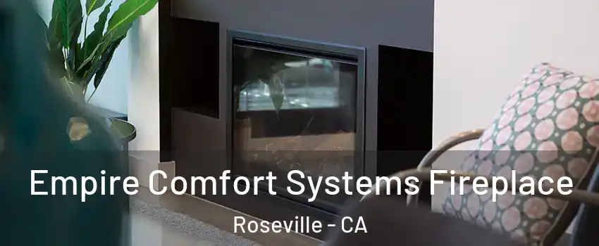 Empire Comfort Systems Fireplace Roseville - CA