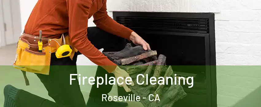 Fireplace Cleaning Roseville - CA
