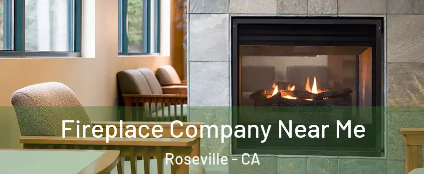 Fireplace Company Near Me Roseville - CA