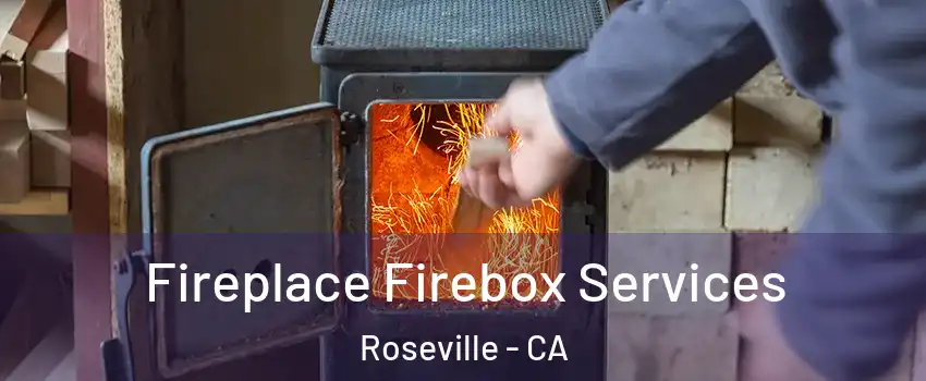 Fireplace Firebox Services Roseville - CA