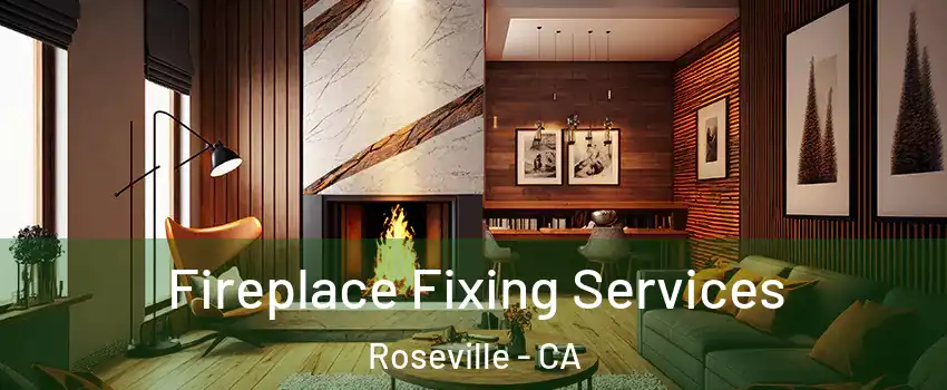 Fireplace Fixing Services Roseville - CA