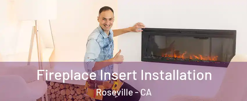 Fireplace Insert Installation Roseville - CA