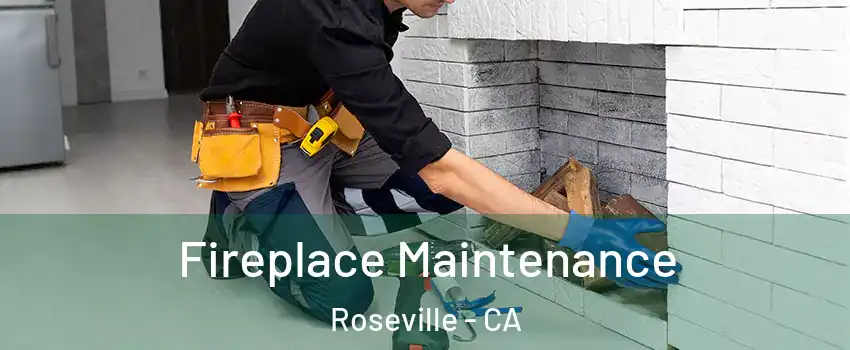 Fireplace Maintenance Roseville - CA