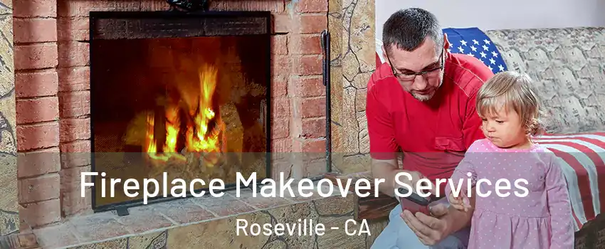 Fireplace Makeover Services Roseville - CA