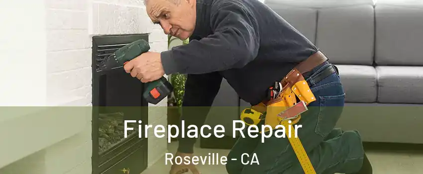 Fireplace Repair Roseville - CA