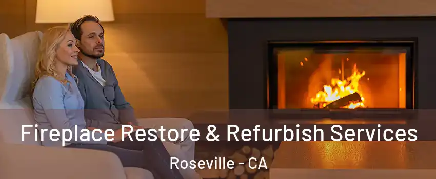 Fireplace Restore & Refurbish Services Roseville - CA