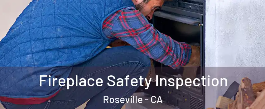 Fireplace Safety Inspection Roseville - CA