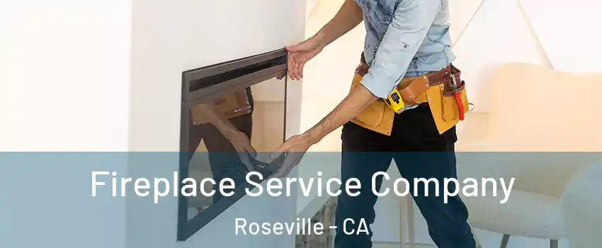 Fireplace Service Company Roseville - CA