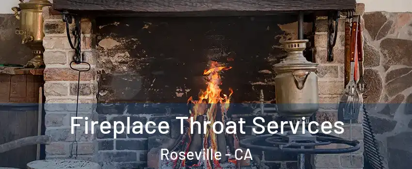 Fireplace Throat Services Roseville - CA