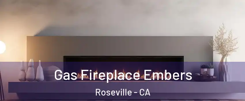 Gas Fireplace Embers Roseville - CA