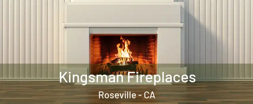 Kingsman Fireplaces Roseville - CA