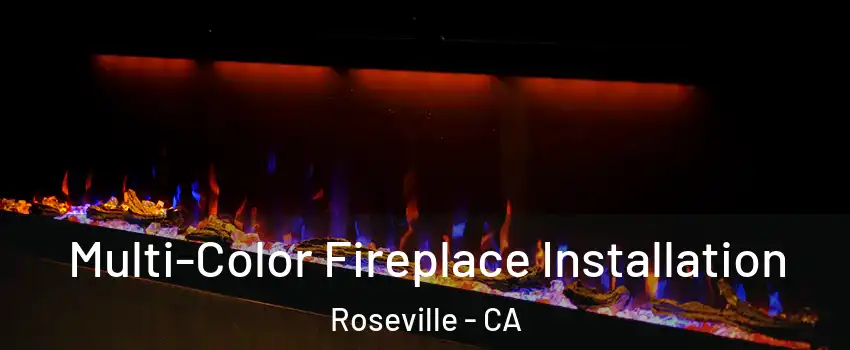 Multi-Color Fireplace Installation Roseville - CA