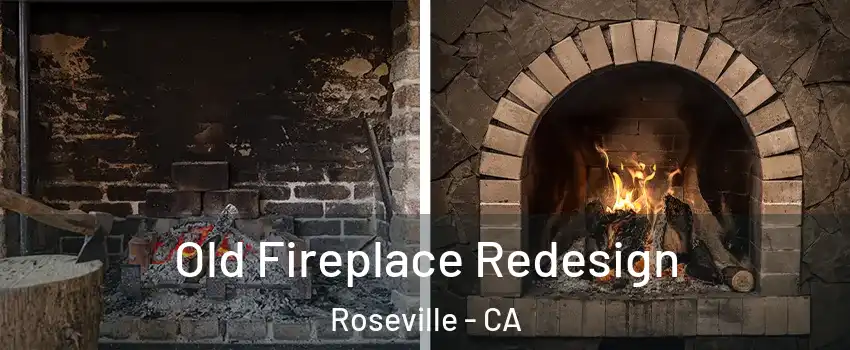 Old Fireplace Redesign Roseville - CA