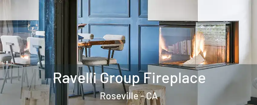 Ravelli Group Fireplace Roseville - CA