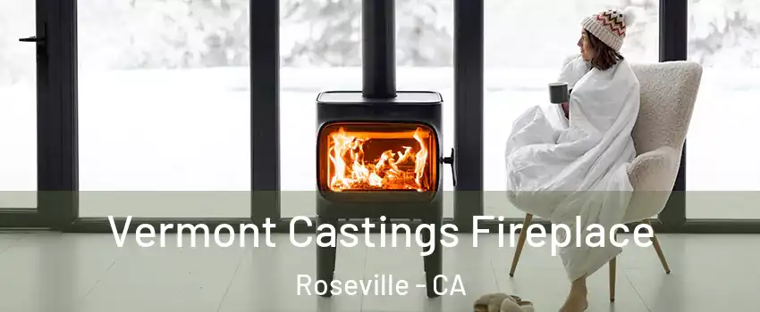 Vermont Castings Fireplace Roseville - CA