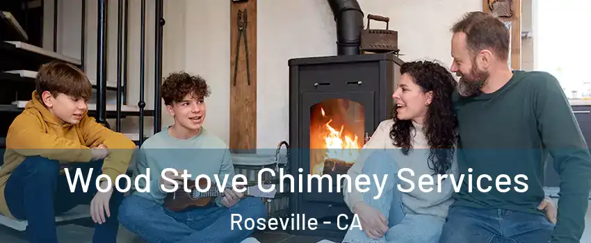 Wood Stove Chimney Services Roseville - CA