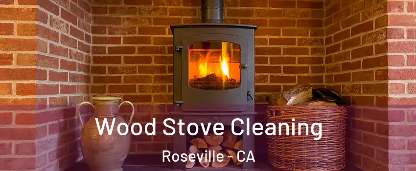 Wood Stove Cleaning Roseville - CA